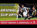 Player Ratings: Arsenal Slip Up!!!  | WBA 2 Arsenal