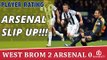 Player Ratings: Arsenal Slip Up!!!  | WBA 2 Arsenal