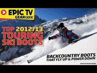 EpicTV Gear Geek -  Top 2012/13 Touring Ski Boots or How to Find the Perfect Backcountry Boot