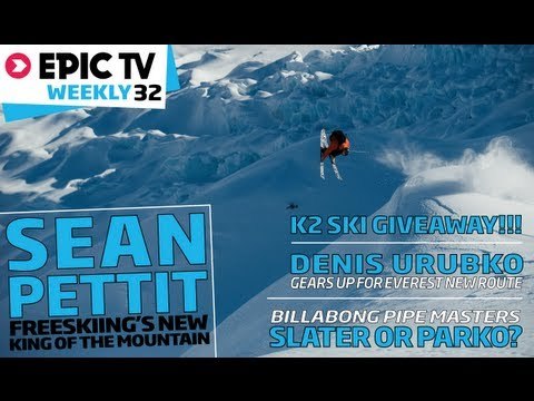 EpicTV Weekly 32: Skier Sean Pettit, Pipe Masters, Urubko Plans New Route on Everest, WIN K2 SKIS!