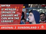 If Wenger Spends In January We Can Win The League!! | Arsenal 3 Sunderland 1