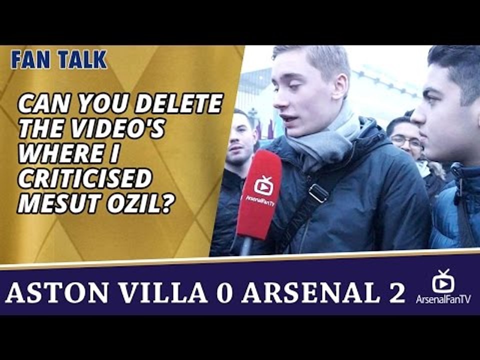 Can You Delete The Video's Where I Criticised Mesut Ozil? | Aston Villa 0 Arsenal 2