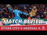 Match Review - Opportunity missed  | Stoke 0 Arsenal 0