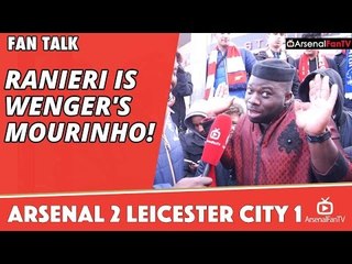 Ranieri Is Wenger's Mourinho!  | Arsenal 2 Leicester City 1