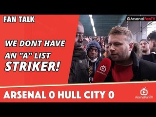 We Dont Have An "A" List Striker!  | Arsenal 0 Hull City 0