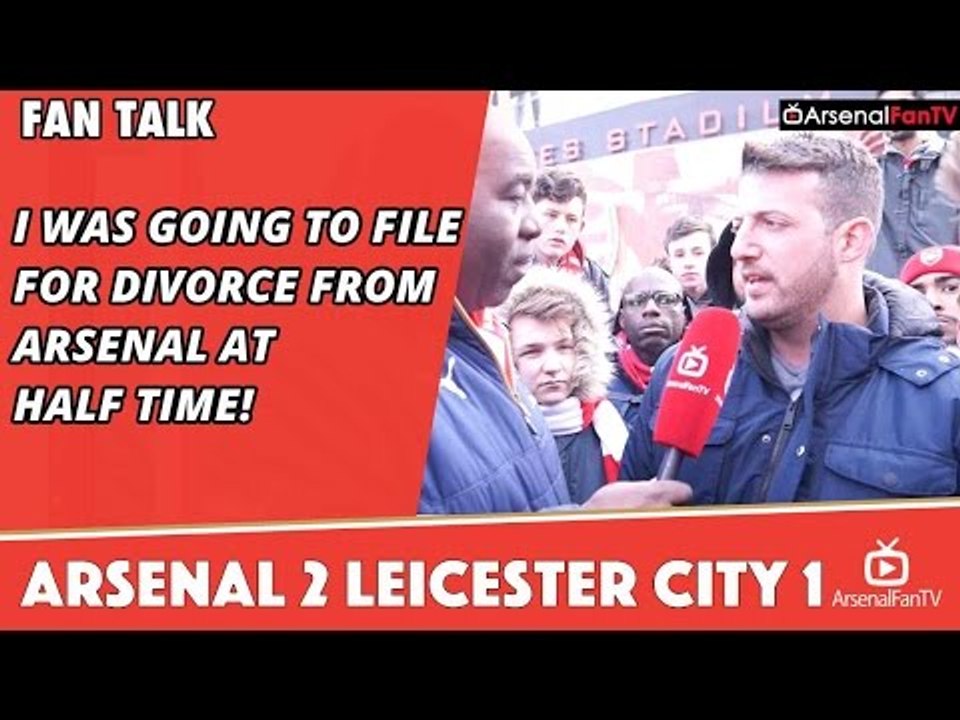 I Was Going To File For Divorce From Arsenal At Half Time!  | Arsenal 2 Leicester City 1