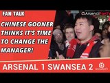 Chinese Gooner Thinks It's Time To Change The Manager!  | Arsenal 1 Swansea 2