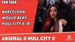 Barcelona Would Beat Hull City 6 -0! | Arsenal 0 Hull City 0