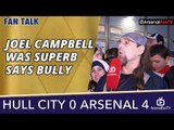 Joel Campbell Was Superb says Bully  | Hull 0 Arsenal 4 | FA Cup