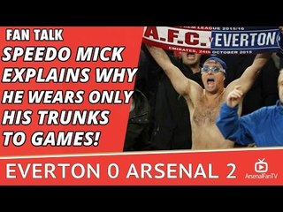Speedo Mick Explains Why He Wears Only His Trunks To Games! | Everton 0 Arsenal 2
