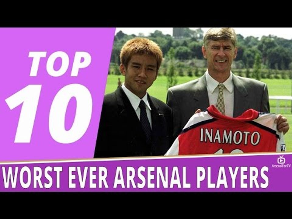 Top 10 Worst Ever Arsenal Players