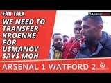 We Need To Transfer Kroenke for Usmanov says Moh | Arsenal 1 Watford 2
