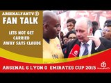Lets Not Get Carried Away says Claude | Arsenal 6 Lyon 0 | Emirates Cup.