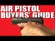 Air Pistol Buyers' Guide