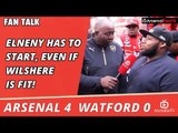 Elneny Has To Start, Even If Wilshere Is Fit! | Arsenal 4 Watford 0