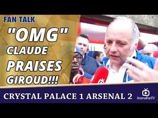 "OMG" Claude Praises Giroud!!!  | Crystal Palace 1 Arsenal 2