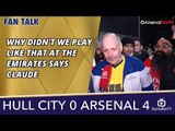 Why Didn't We Play Like That At The Emirates says Claude  | Hull 0 Arsenal 4 | FA Cup