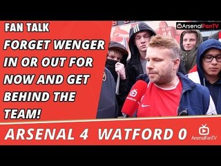 Forget Wenger In or Out For Now And Get Behind The Team! | Arsenal 4 Watford 0