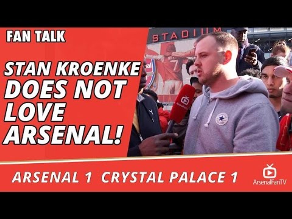 Arsenal v Crystal Palace 1-1 | Stan Kroenke Does Not Love Arsenal!