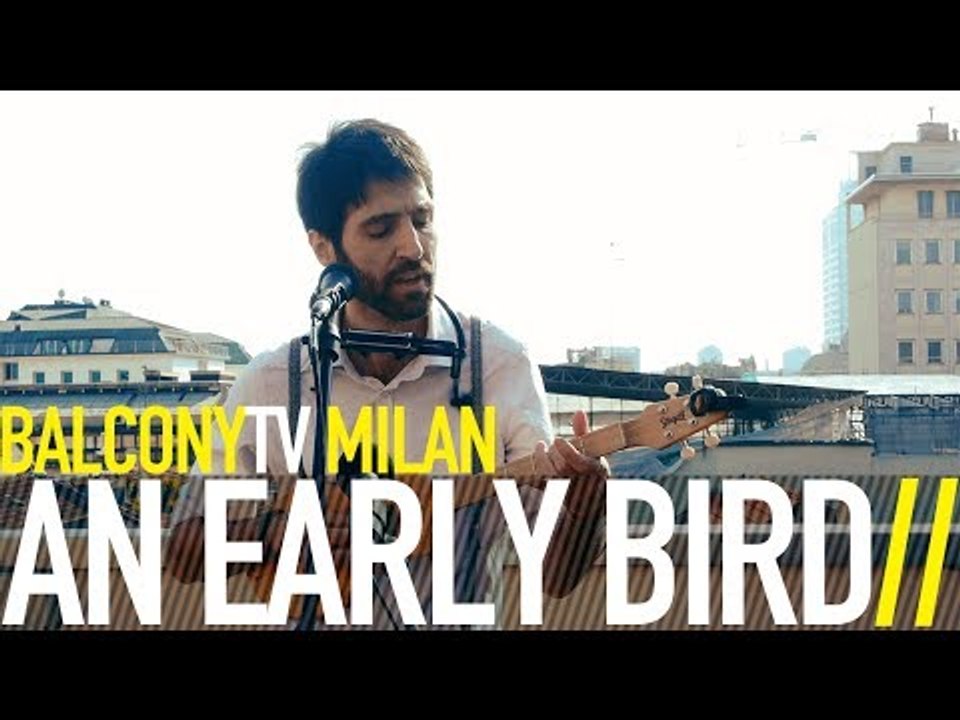AN EARLY BIRD - SOMETHING LEFT (BalconyTV)