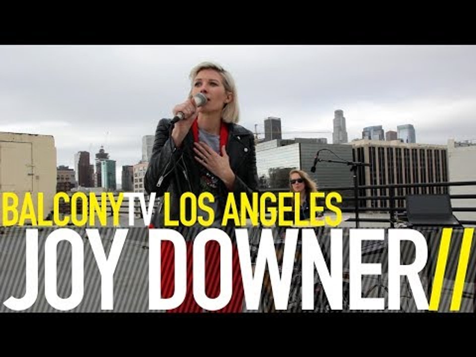 JOY DOWNER - STRANGER PLACES (BalconyTV)