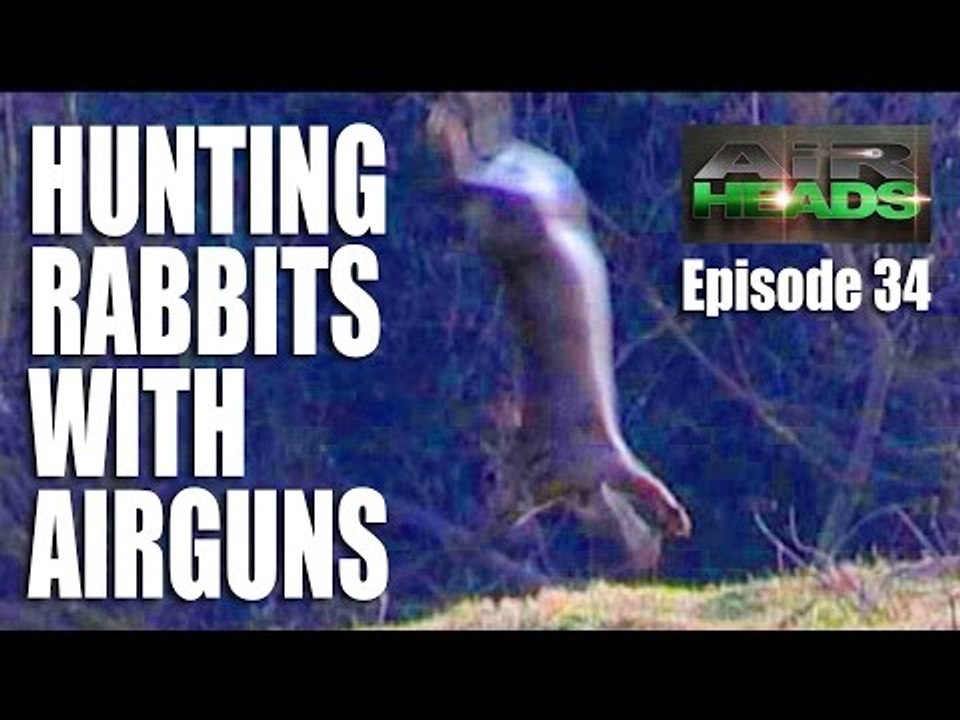 Hunting Rabbits with Airguns - AirHeads Episode 34
