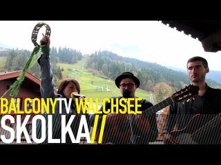 SKOLKA - WANN DER MOND SCHEINT (BalconyTV)