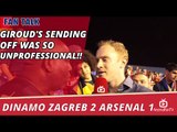 Giroud's Sending Off Was So Unprofessional!! | Dinamo Zagreb 2 Arsenal 1