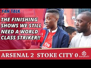 The Finishing Shows We Still Need A World Class Striker!! | Arsenal 2 Stoke 0