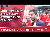 Good Win But We Should Have Finished Them Earlier! | Arsenal 2 Stoke 0