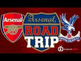 Arsenal Fan TV Road Trip To The Emirates - Arsenal v Crystal Palace