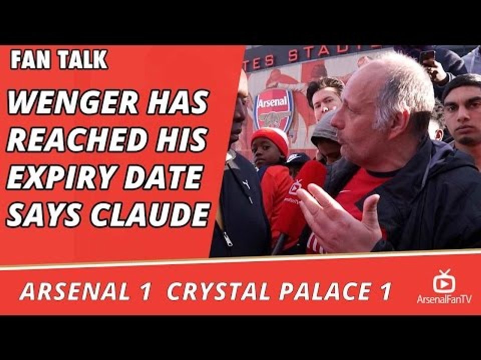 Arsenal v Crystal Palace 1 - 1 | Wenger Has Reached His Expiry Date says Claude