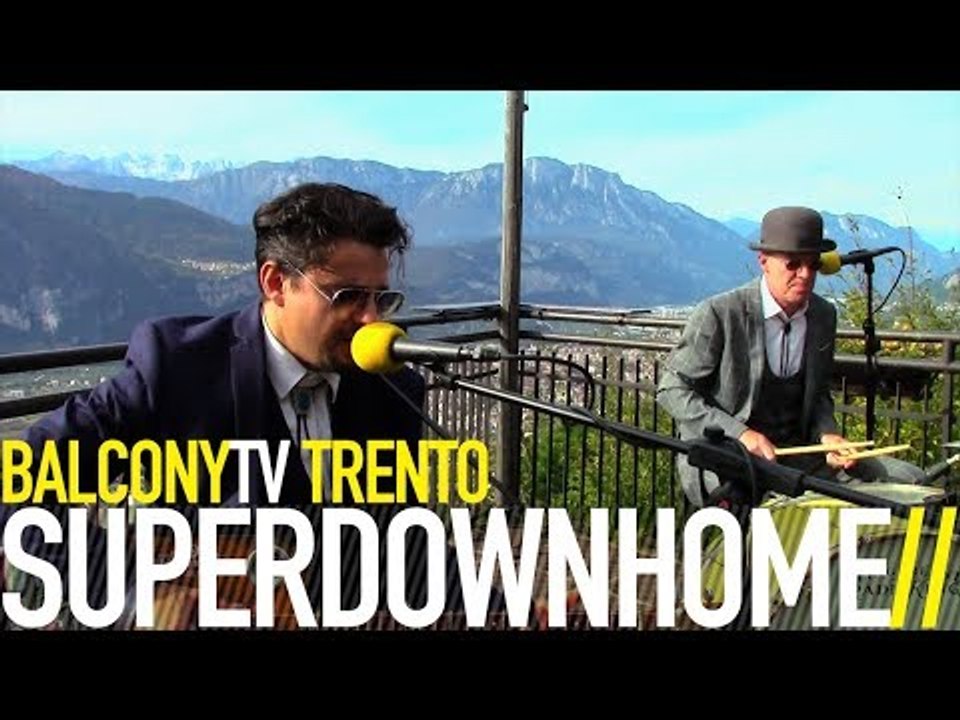 SUPERDOWNHOME - BOOZE BLOODHOUND (BalconyTV)