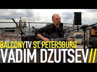 VADIM DZUTSEV - LOVE COMES FROM NOWHERE (BalconyTV)