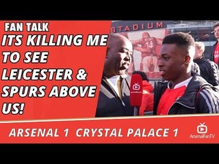 Arsenal v Crystal Palace 1-1 | Its Killing Me To See Leicester & Spurs Above Us!