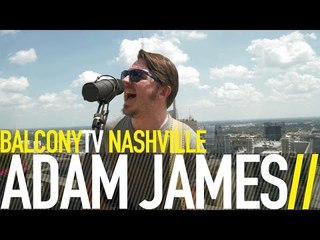 ADAM JAMES - I DON'T MISS YOU WHEN I'M DRUNK (BalconyTV)