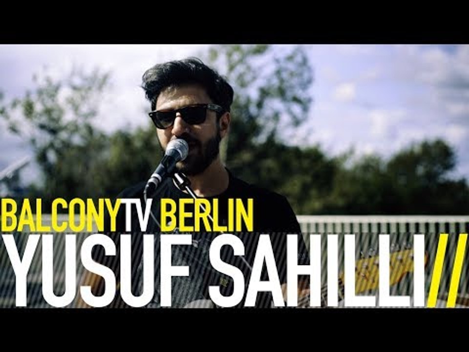 YUSUF SAHILLI - NO WAY OUT (BalconyTV)