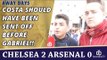 Costa Should Have Been Sent Off Before Gabriel!! | Chelsea 2 Arsenal 0