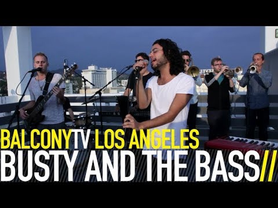 BUSTY AND THE BASS - THINGS CHANGE (BalconyTV)