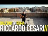 RICCARDO CESARI - UNA STORIA MIGLIORE (BalconyTV)