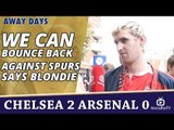 We Can Bounce Back Against Spurs says Blondie | Chelsea 2 Arsenal 0