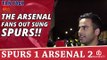 The Arsenal Fans Out Sung Spurs!! | Spurs 1 Arsenal 2