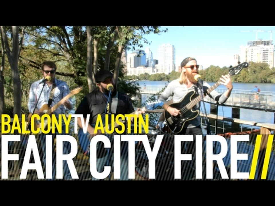 FAIR CITY FIRE - ATTACK (BalconyTV)