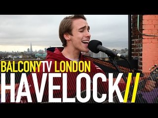 HAVELOCK - LONDON (BalconyTV)
