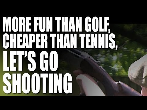 More fun than golf, cheaper than tennis, let’s go shooting