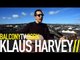 KLAUS HARVEY - HOLY IS THE FATHER (BalconyTV)