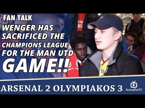 Wenger Has Sacrificed The Champions League For The Man Utd Game!! | Arsenal 2 Olympiakos 3