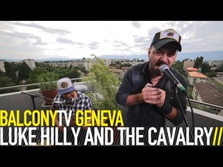 LUKE HILLY AND THE CAVALRY - I'VE NEVER SEEN MY HOME (BalconyTV)