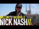 NICK NASH - TIGHTLY WOUND (BalconyTV)