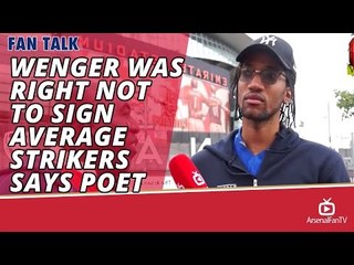 Wenger Was Right Not to Sign Average Strikers says Poet